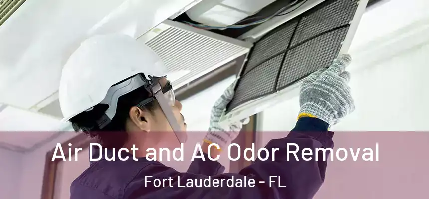  Air Duct and AC Odor Removal Fort Lauderdale - FL