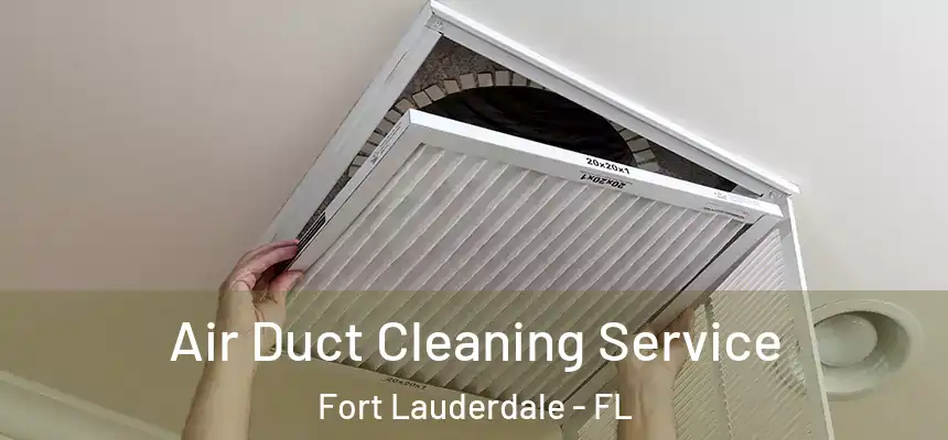  Air Duct Cleaning Service Fort Lauderdale - FL
