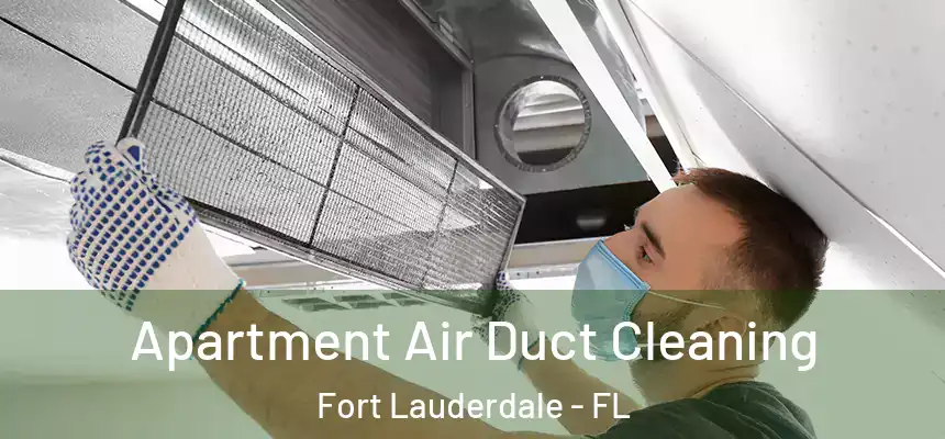  Apartment Air Duct Cleaning Fort Lauderdale - FL