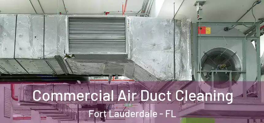  Commercial Air Duct Cleaning Fort Lauderdale - FL