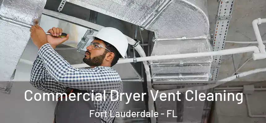  Commercial Dryer Vent Cleaning Fort Lauderdale - FL
