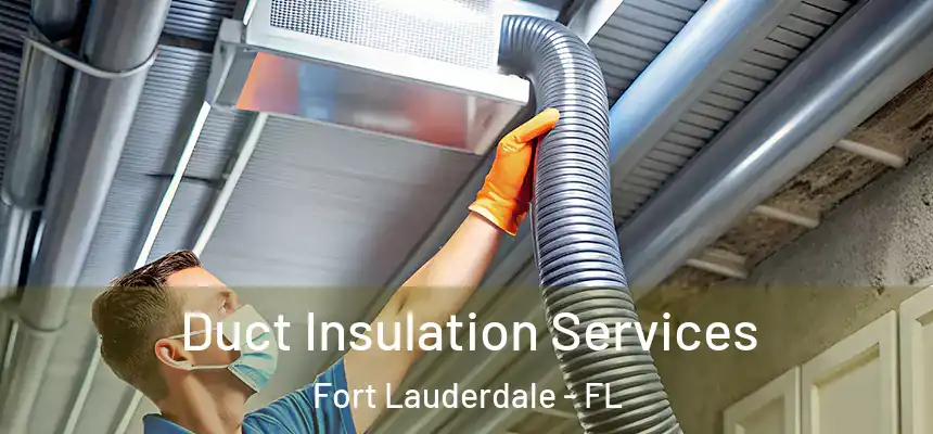  Duct Insulation Services Fort Lauderdale - FL
