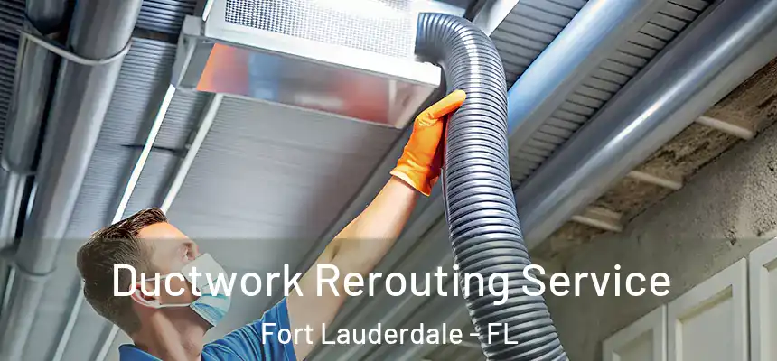  Ductwork Rerouting Service Fort Lauderdale - FL