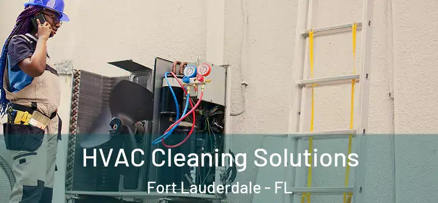  HVAC Cleaning Solutions Fort Lauderdale - FL