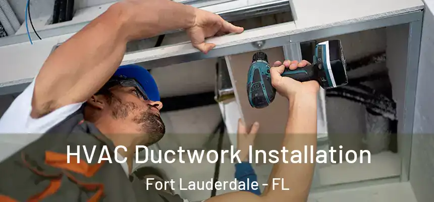  HVAC Ductwork Installation Fort Lauderdale - FL