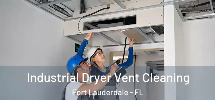  Industrial Dryer Vent Cleaning Fort Lauderdale - FL
