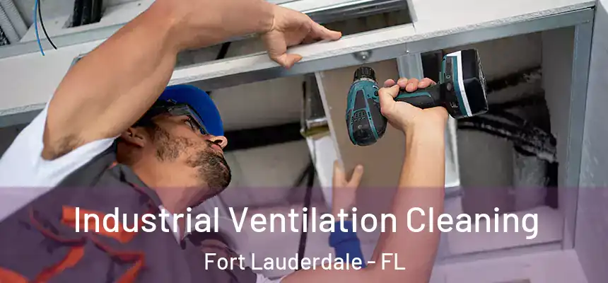  Industrial Ventilation Cleaning Fort Lauderdale - FL