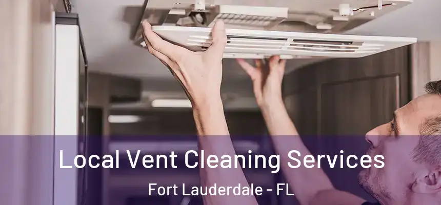  Local Vent Cleaning Services Fort Lauderdale - FL