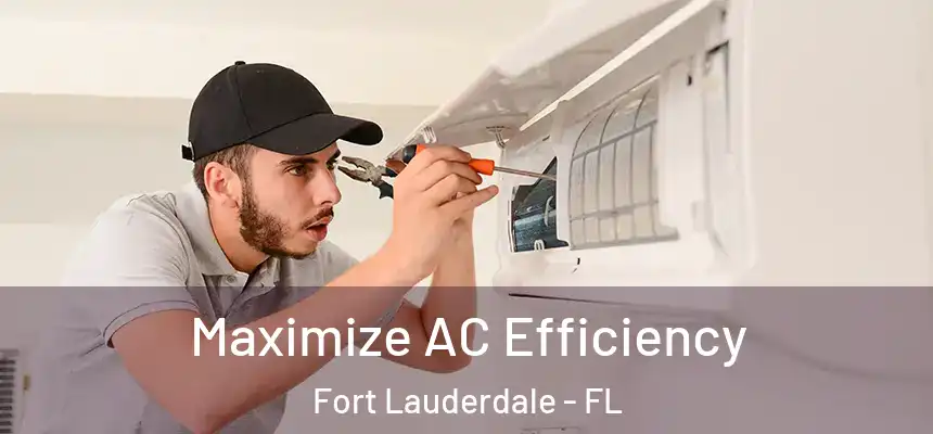  Maximize AC Efficiency Fort Lauderdale - FL