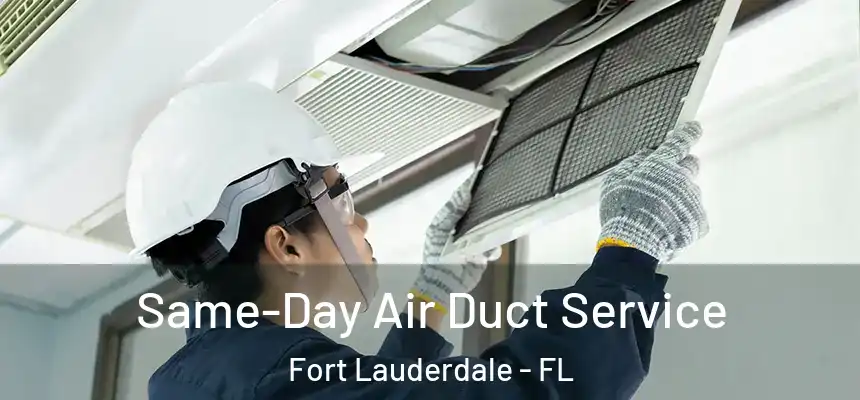  Same-Day Air Duct Service Fort Lauderdale - FL