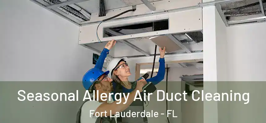  Seasonal Allergy Air Duct Cleaning Fort Lauderdale - FL